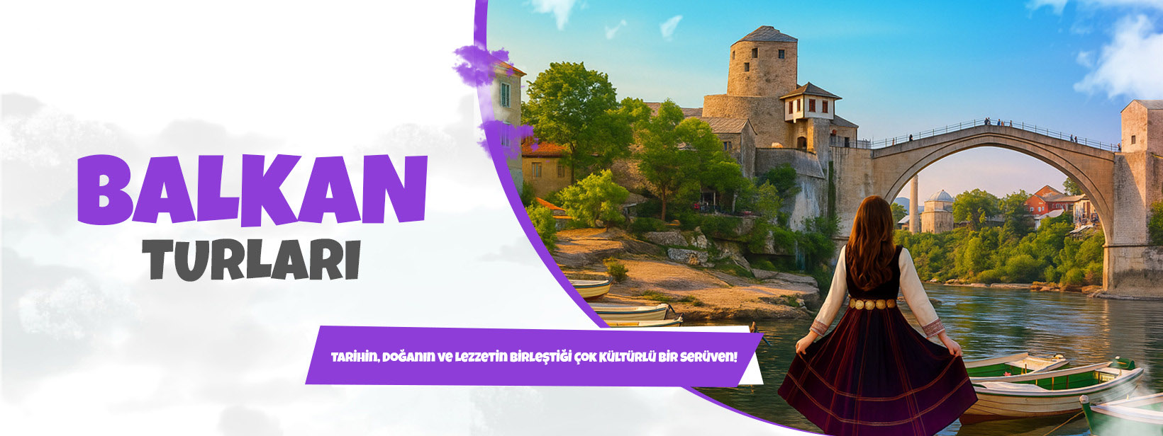 Balkan Turları