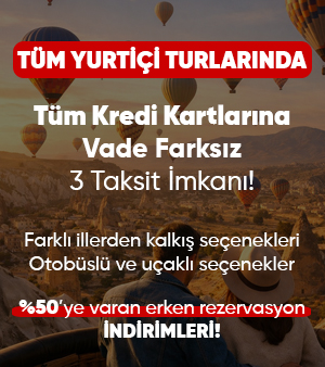 Tatilkaresi yurtiçi kültür turları erken rezervasyon kampanyası kredi kartlarına vade farksız 3 taksit