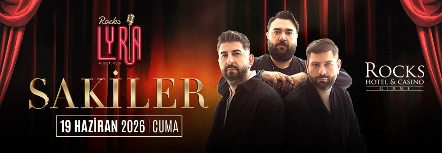 Sakiler – 19 Haziran 2026 Cuma – Rocks Lyra Musical Club, Rocks Hotel &Casino Girne | Tatilkaresi